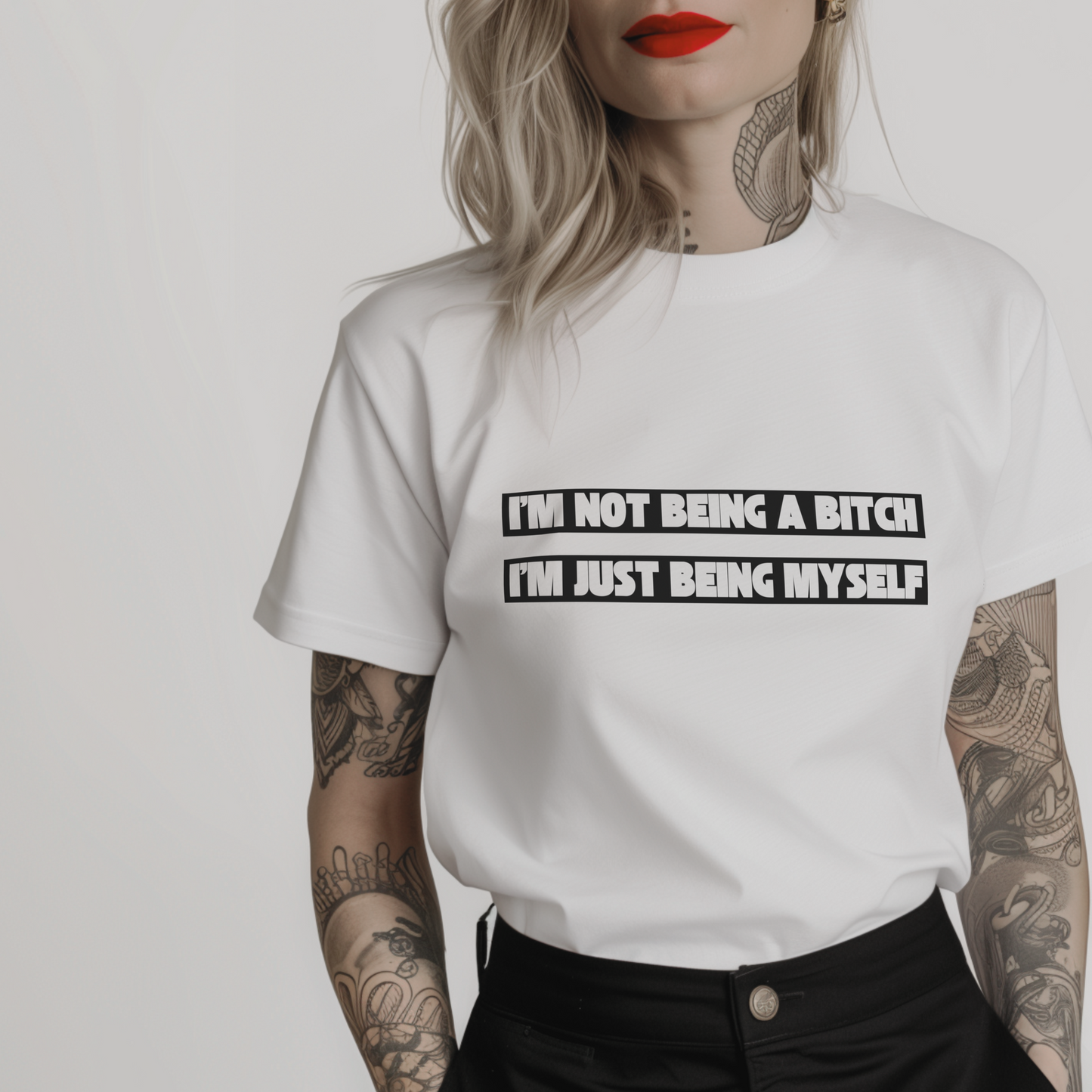white tshirt featuring "I'm not being a bitch, I'm just being myself" quote
