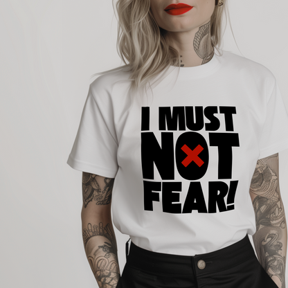 litany against fear white tshirt for women featuring the bold text "I must not fear" in black and red