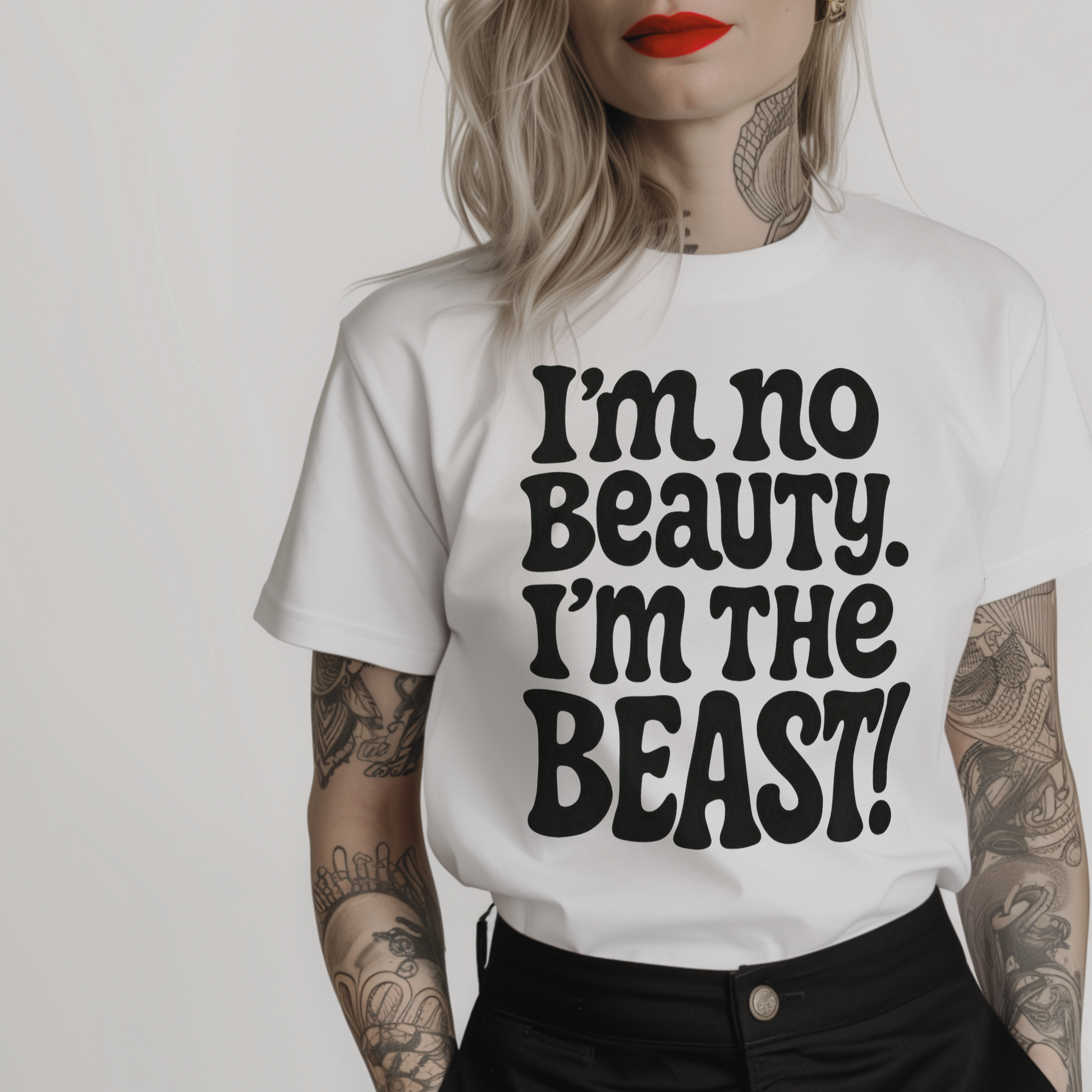  a white t-shirt with 'I'm no beauty. I'm the beast!' text in bold font