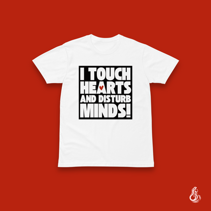 I Touch Hearts and Disturb Minds Minimalist T-Shirt