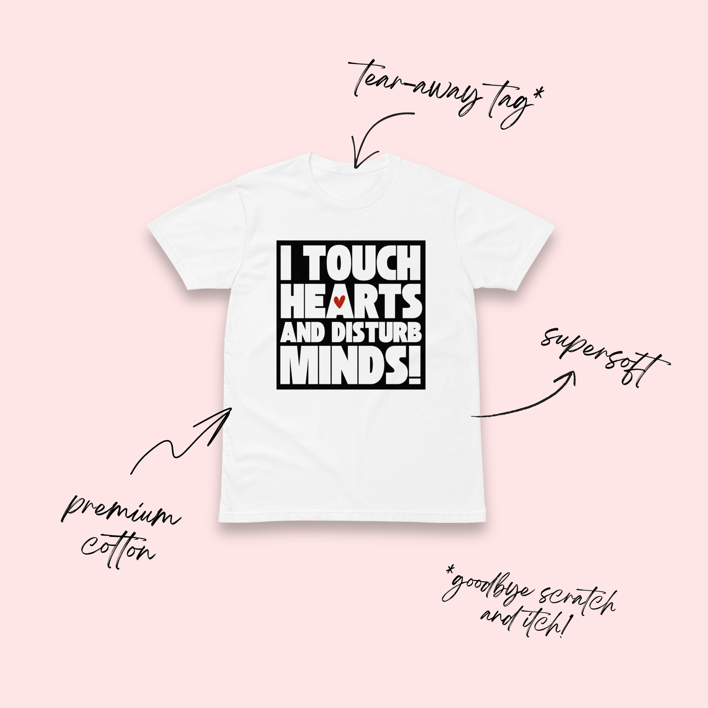 I Touch Hearts and Disturb Minds White T-Shirt