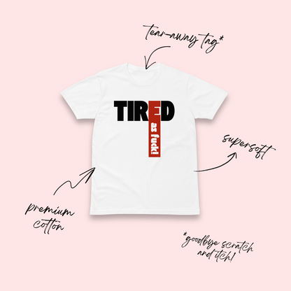Tired As Fuck White T-Shirt