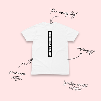 Not My President! White T-Shirt