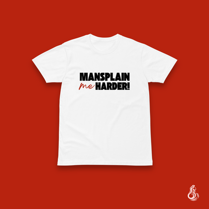 Mansplain Me Harder! Minimalist T-Shirt