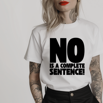 Women’s minimalist t-shirt with the quote 'No is a complete sentence!' in a simple design and white color.