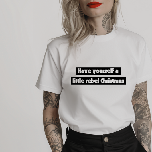 Women’s minimalist t-shirt with the quote 'Have yourself a little rebel Christmas' in a simple design and white color.