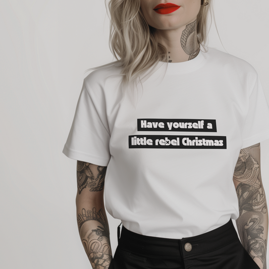 Women’s minimalist t-shirt with the quote 'Have yourself a little rebel Christmas' in a simple design and white color.
