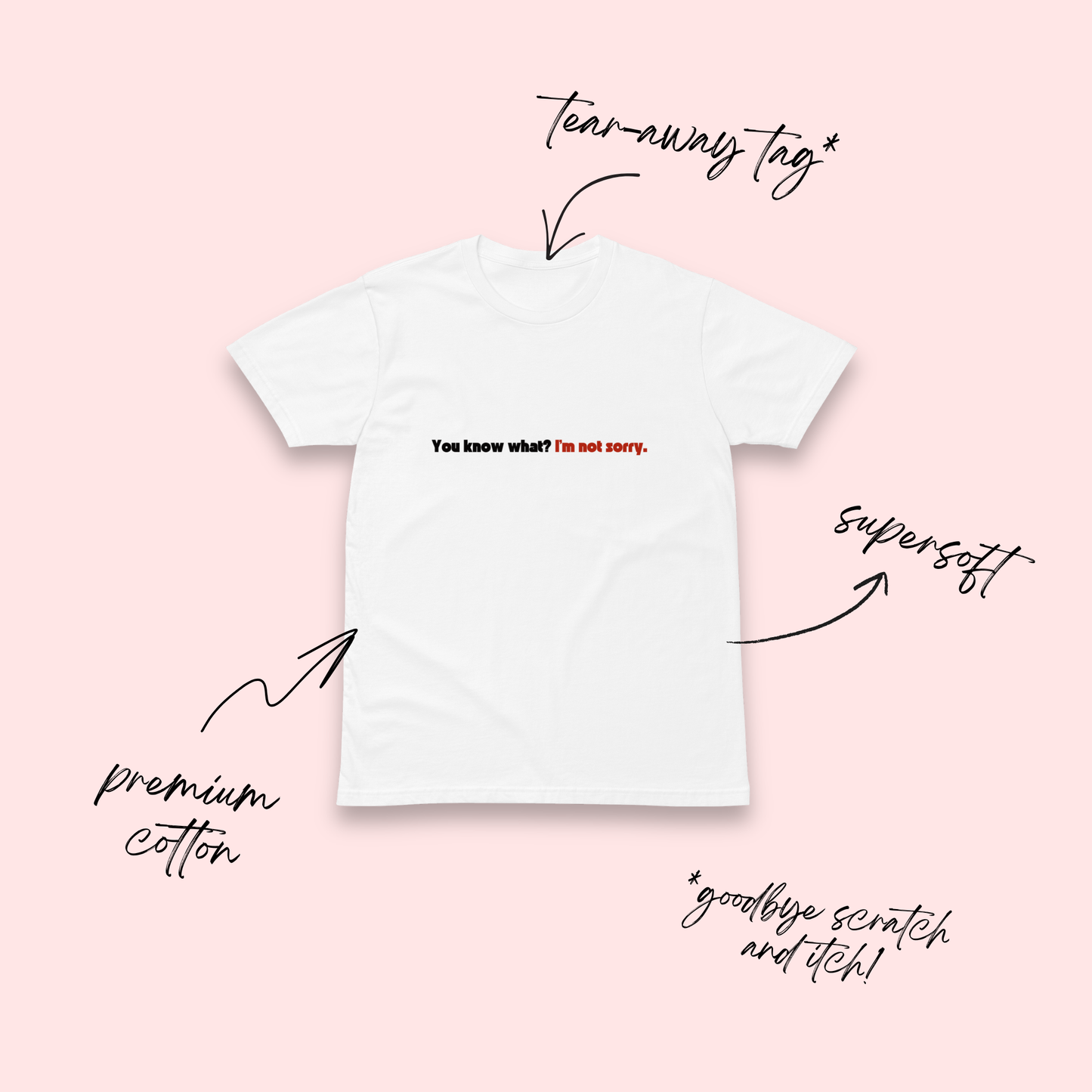 You Know What? I'm Not Sorry White T-Shirt