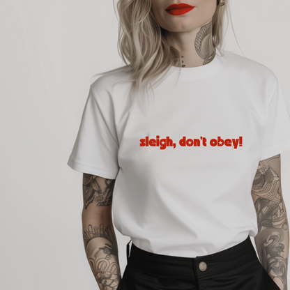 Women’s minimalist t-shirt with the quote 'sleigh, don’t obey!' in a simple design and white color.